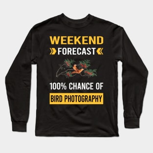 Weekend Forecast Bird Photography Bird Watching Birdwatching Long Sleeve T-Shirt